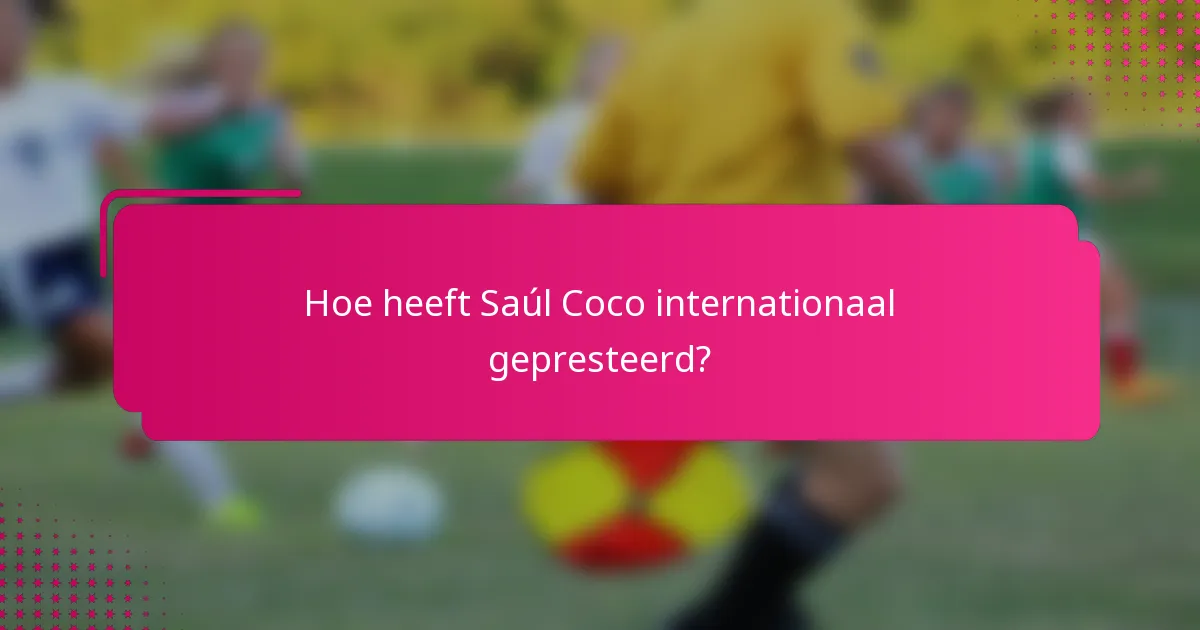 Hoe heeft Saúl Coco internationaal gepresteerd?