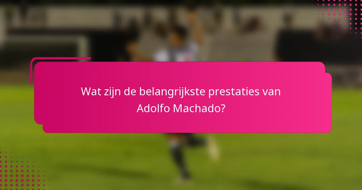 Wat zijn de belangrijkste prestaties van Adolfo Machado?