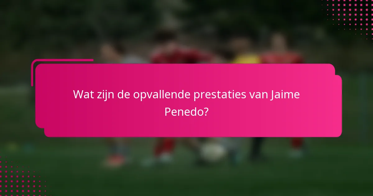 Wat zijn de opvallende prestaties van Jaime Penedo?