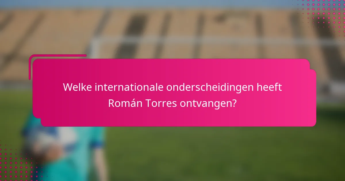 Welke internationale onderscheidingen heeft Román Torres ontvangen?