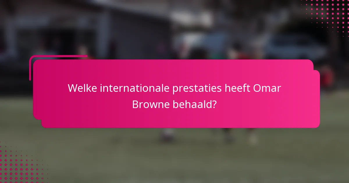 Welke internationale prestaties heeft Omar Browne behaald?