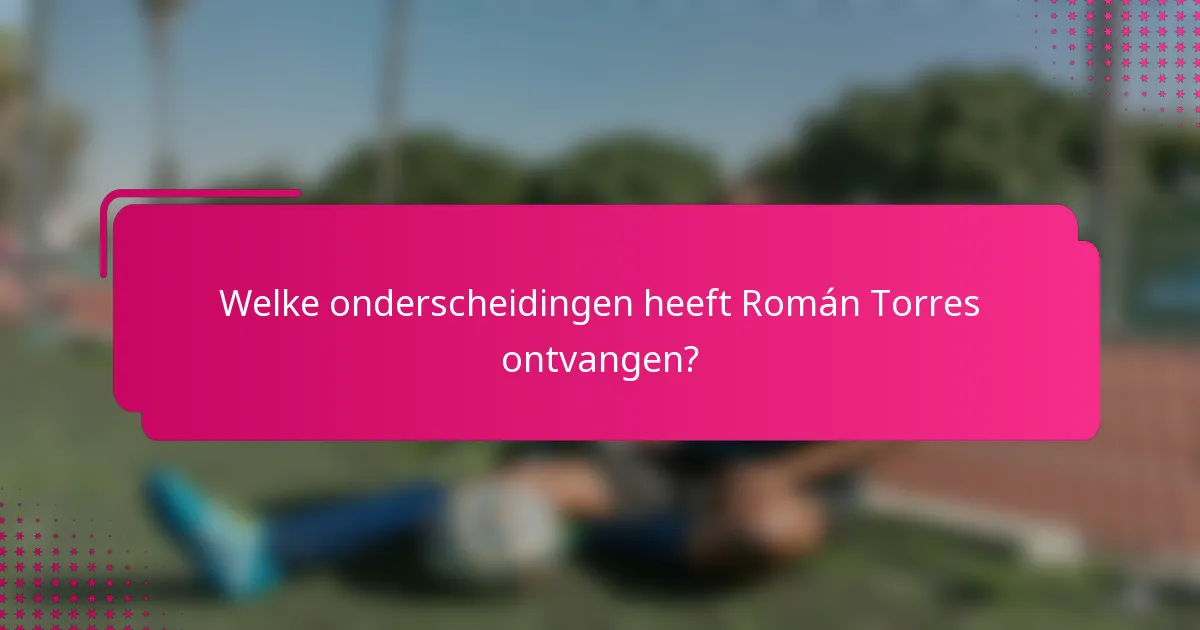 Welke onderscheidingen heeft Román Torres ontvangen?