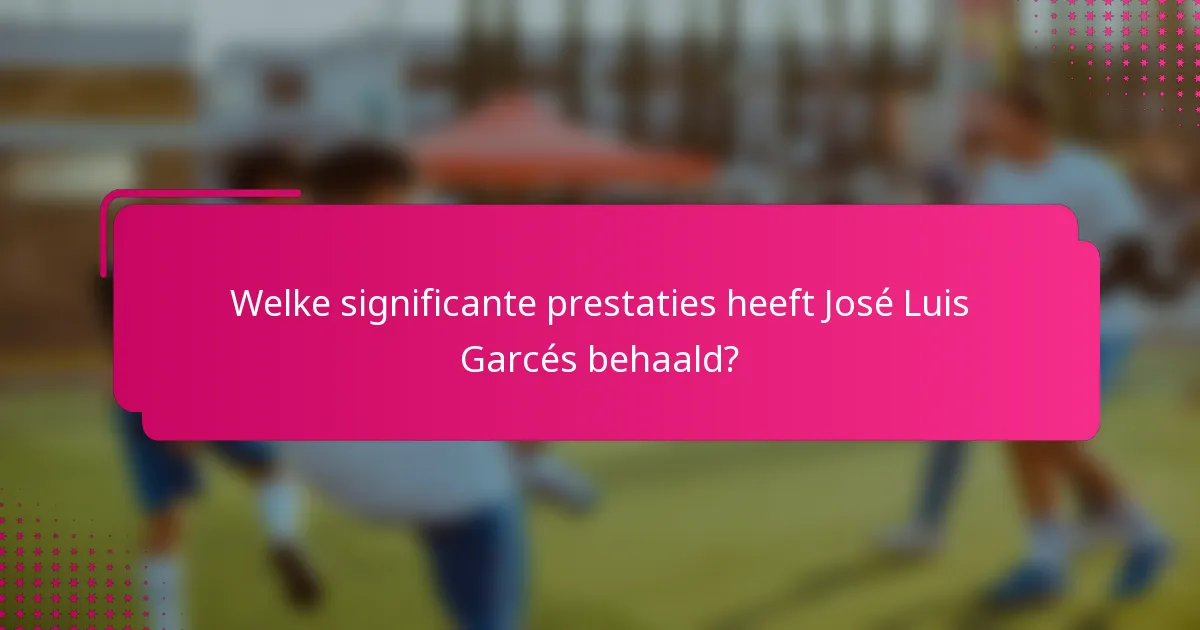 Welke significante prestaties heeft José Luis Garcés behaald?